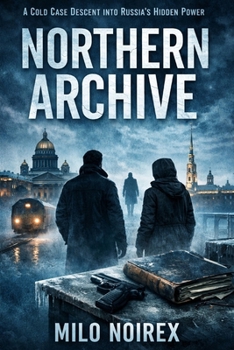 Northern Archive: A cold case descent into Russia's hidden power (THE VOLKOV FILES)
