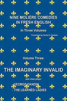 Nine Moliere Comedies in Fresh English: Volume III - The Imaginary Invalid