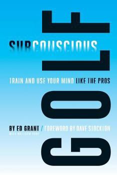 Paperback Subconscious Golf: Train and use your mind like the pros Book