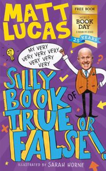 Paperback My Very Very Very Very Very Very Very Silly Book of True or False: A funny book of facts for kids, exclusive for World Book Day 2022! Book