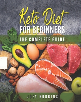 Keto Diet For Beginners: The Complete Guide