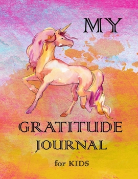 Paperback My Gratitude Journal for Kids: Practice your Gratitude and Mindfulness. Journal For Kids to Write and Draw in. Create Inspiration, Confidence and Hap Book