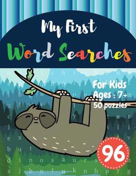 My First Word Searches: 50 Large Print Word Search Puzzles: wordsearch for 7 year olds activity workbooks Ages 7 8 9+ sloth bear design (Vol.96)