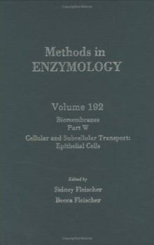 Biomembranes, Part W: Cellular and Subcellular Transport: Epithelial Cells, Volume 192: Volume 192: Biomembranes Part W (Methods in Enzymology)