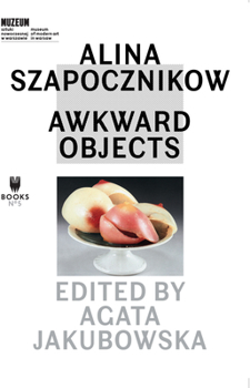 Paperback Alina Szapocznikow: Awkward Objects Book