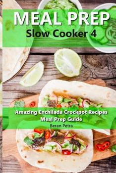 Paperback Meal Prep - Slow Cooker 4: Amazing Enchilada Crockpot Recipes - Meal Prep Guide Book