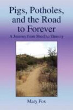 Paperback Pigs, Potholes, and the Road to Forever Book