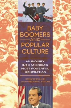 Baby Boomers and Popular Culture: An Inquiry Into America's Most Powerful Generation