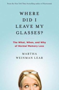 Hardcover Where Did I Leave My Glasses?: The What, When, and Why of Normal Memory Loss Book