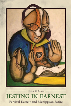 Hardcover Jesting in Earnest: Percival Everett and Menippean Satire Book