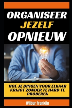 Paperback Re-organiseer jezelf: Hoe dingen gedaan te krijgen Zonder al te hard te proberen [Dutch] Book