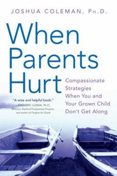 Paperback When Parents Hurt: Compassionate Strategies When You and Your Grown Child Don't Get Along Book