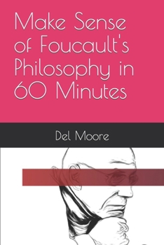 Paperback Make Sense of Foucault's Philosophy in 60 Minutes Book