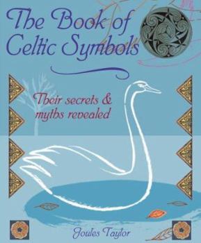 Hardcover The Book of Celtic Symbols: Symbols, Stories & Blessings for Everyday Living Book