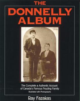 Paperback The Donnelly Album: The Complete and Authentic Account of Canada's Famous Feuding Family Book