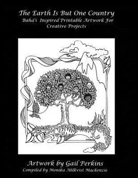 Paperback The Earth Is But One Country: Baha'i Inspired Printable Artwork For Creative Projects Book