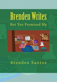 Paperback Brenden Writes: But You Promised Me Book