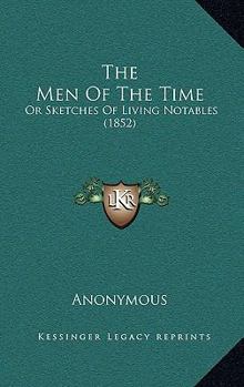 Paperback The Men Of The Time: Or Sketches Of Living Notables (1852) Book