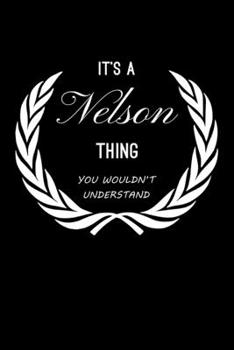It's A Nelson Thing, You Wouldn't Understand: Personalized Notebook Journal With Name Blank Lined Customized Diary Logbook Gifts