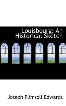 Louisbourg: An Historical Sketch