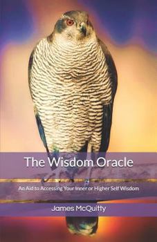 Paperback The Wisdom Oracle: An Aid to Accessing Your Inner or Higher Self Wisdom Book