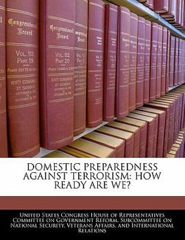 Paperback Domestic Preparedness Against Terrorism: How Ready Are We? Book