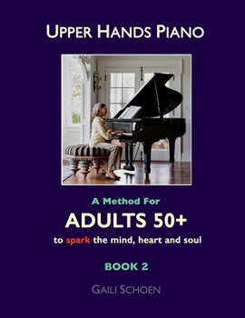 Paperback Upper Hands Piano: A Method for Adults 50+ to SPARK the Mind, Heart and Soul: Book 2 Book