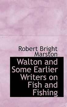 Paperback Walton and Some Earlier Writers on Fish and Fishing Book