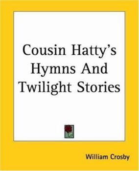 Paperback Cousin Hatty's Hymns and Twilight Stories Book