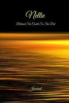 Nellie Believed She Could So She Did: Journal: Inspirational Personalized Name Journal, Diary, Notebook to Write in