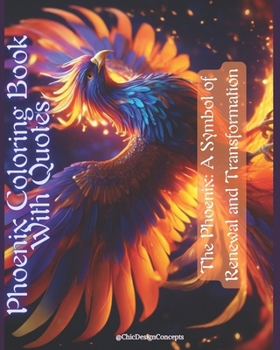 Paperback Phoenix Coloring Book With Quotes: The Phoenix: A Symbol of Renewal and Transformation Book