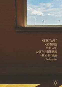 Hardcover Kierkegaard, Macintyre, Williams, and the Internal Point of View Book