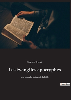 Paperback Les évangiles apocryphes: une nouvelle lecture de la Bible [French] Book