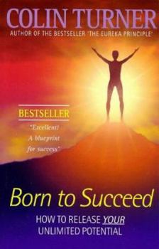 Paperback Born to Succeed: How to Release Your Unlimited Potential Book