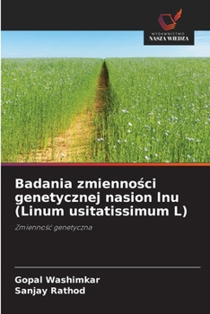 Badania zmiennosci genetycznej nasion lnu (Linum usitatissimum L) (Polish Edition)
