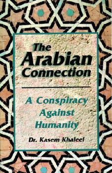 Paperback The Arabian Connection: A Conspiracy Against Humanity Book