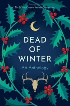 Paperback Dead of Winter: An Anthology Presented by the Dublin Creative Writers Cooperative Book