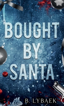 Bought by Santa: A Dark Mafia Christmas Romance (Seasonal Obsessions)