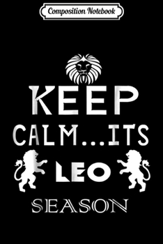 Paperback Composition Notebook: keep calm.. it's leo season funny birthday zodiac s Journal/Notebook Blank Lined Ruled 6x9 100 Pages Book