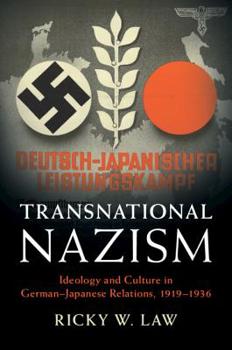 Transnational Nazism: Ideology and Culture in German-Japanese Relations, 1919-1936 - Book  of the Publications of the German Historical Institute