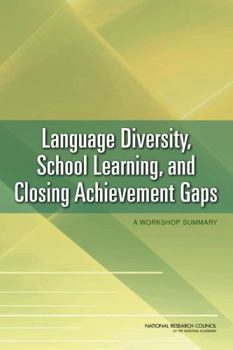Paperback Language Diversity, School Learning, and Closing Achievement Gaps: A Workshop Summary Book