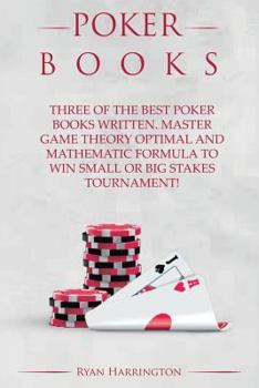 Paperback Poker books: Three of the best poker books written. Master game theory optimal and and mathematic formula to win small or big stake Book