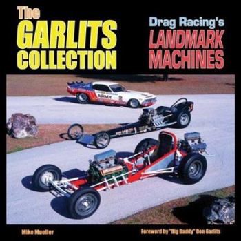 Hardcover The Garlits Collection: Cars That Made Drag Racing History Book
