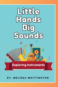 Little Hands, Big Sounds: Exploring Instruments for Early Learners