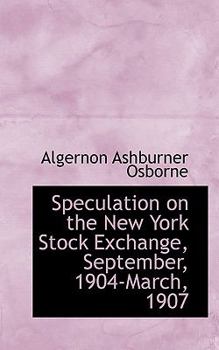 Paperback Speculation on the New York Stock Exchange, September, 1904-March, 1907 Book
