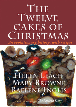 Hardcover The Twelve Cakes of Christmas: An Evolutionary History, with Recipes Book