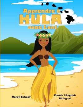 Apprendre à HULA avec Lani (French / English Bilingual) Learn to HULA with Lani (French Edition)