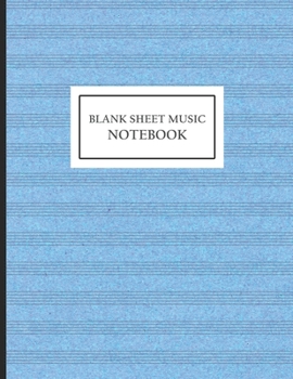 Paperback Blank Sheet Music Notebook: Blue Cover, Blank Sheet Music Manuscript Paper, Staff Paper, Musicians Notebook Notes Writing 8.5 x 11,110 Pages Book