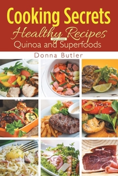 Paperback Cooking Secrets: Healthy Recipes Including Quinoa and Superfoods Book