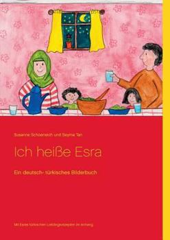 Paperback Ich heiße Esra: Ein deutsch- türkisches Bilderbuch [German] Book